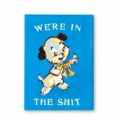 Third Drawer Down Blue We're In The Shit Magnet Art Work
