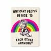 Third Drawer Down Why Can't People Be Nice To Each Other Anymore Magnet Art Work