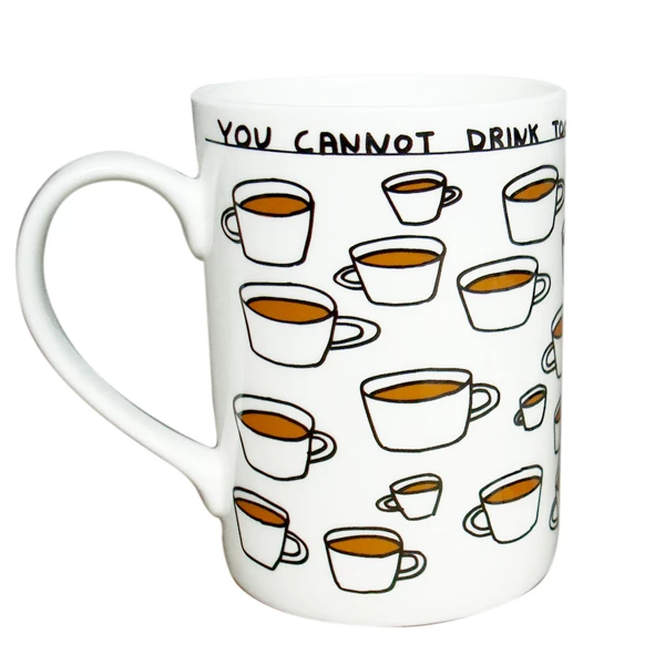 Third Drawer Down David Shrigley You Cannot Drink Too Much Tea Bone China Mug 2 Third Drawer Down David Shrigley You Cannot Drink Too Much Tea Bone China Mug